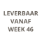 Leverbaar vanaf week 46