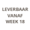 Leverbaar vanaf week 18